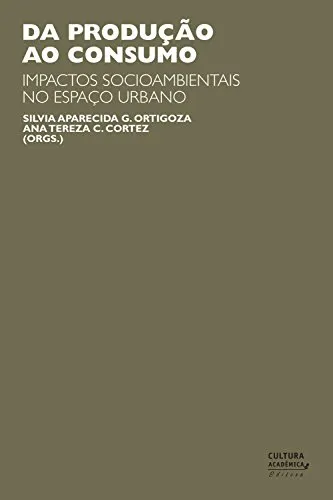 Da Produo Ao Consumo: Impactos Socioambientais No Espao Urbano - Ebook